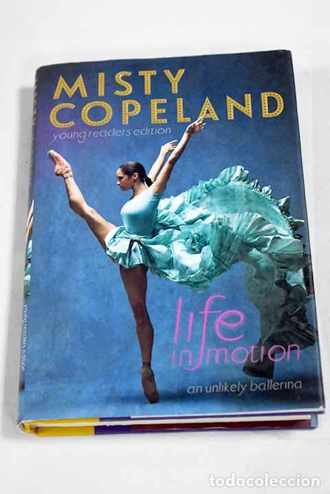 Libros: Life in motion: an unlikely ballerina.- Copeland, Misty; Colbert, Brandy