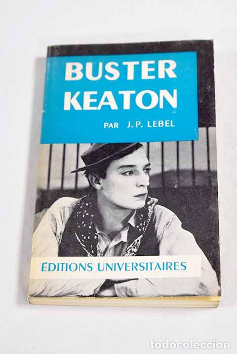 Livres: Buster Keaton: Lebel, Jean Patrick.- Lebel, Jean Patrick