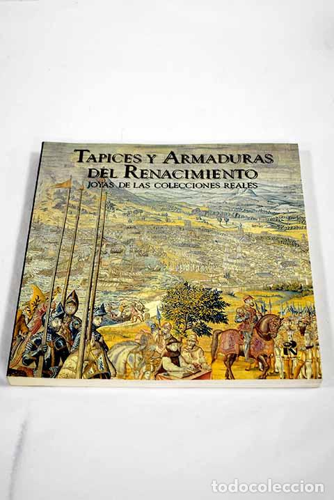 B&uuml;cher: Tapices y armaduras del renacimiento: joyas de las colecciones reales