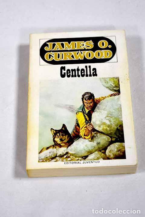 B&uuml;cher: Centella: Curwood, James Oliver.- Curwood, James Oliver