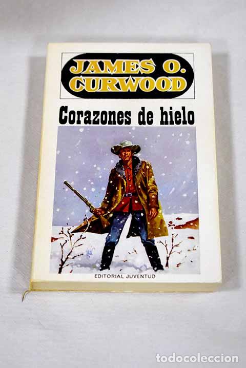 B&uuml;cher: Corazones de hielo: Curwood, James Oliver.- Curwood, James Oliver