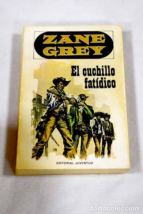 B&uuml;cher: El cuchillo fat&iacute;dico.- Grey, Zane