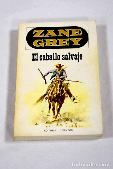 B&uuml;cher: El caballo salvaje: Grey, Zane.- Grey, Zane