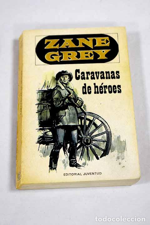 B&uuml;cher: Caravanas de h&eacute;roes: Grey, Zane.- Grey, Zane