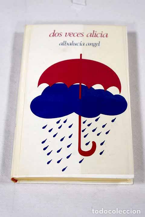 books: Dos veces Alicia: &Aacute;ngel, Albaluc&iacute;a.- &Aacute;ngel, Albaluc&iacute;a