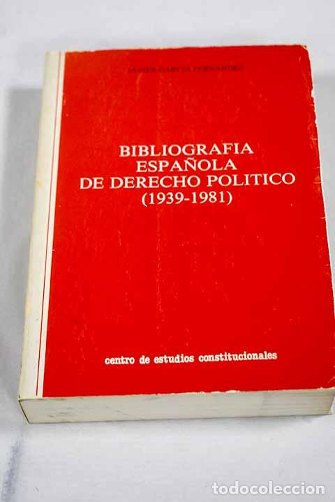 B&uuml;cher: Bibliograf&iacute;a espa&ntilde;ola de Derecho Pol&iacute;tico: (1939-1981).- Garc&iacute;a Fern&aacute;ndez, Javier