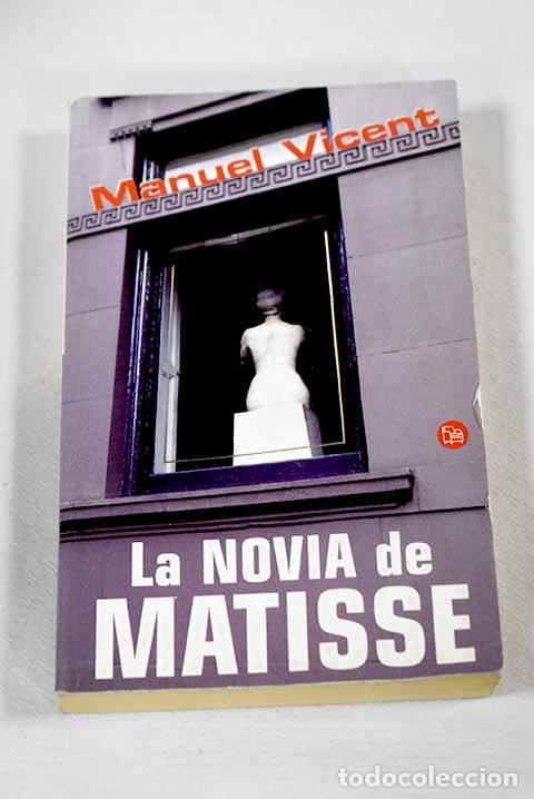 Libros: La novia de Matisse: Vicent, Manuel.- Vicent, Manuel