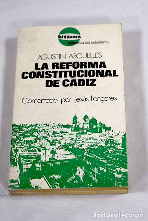 Libros: La reforma constitucional de Cadiz.- Arguelles, Agustin