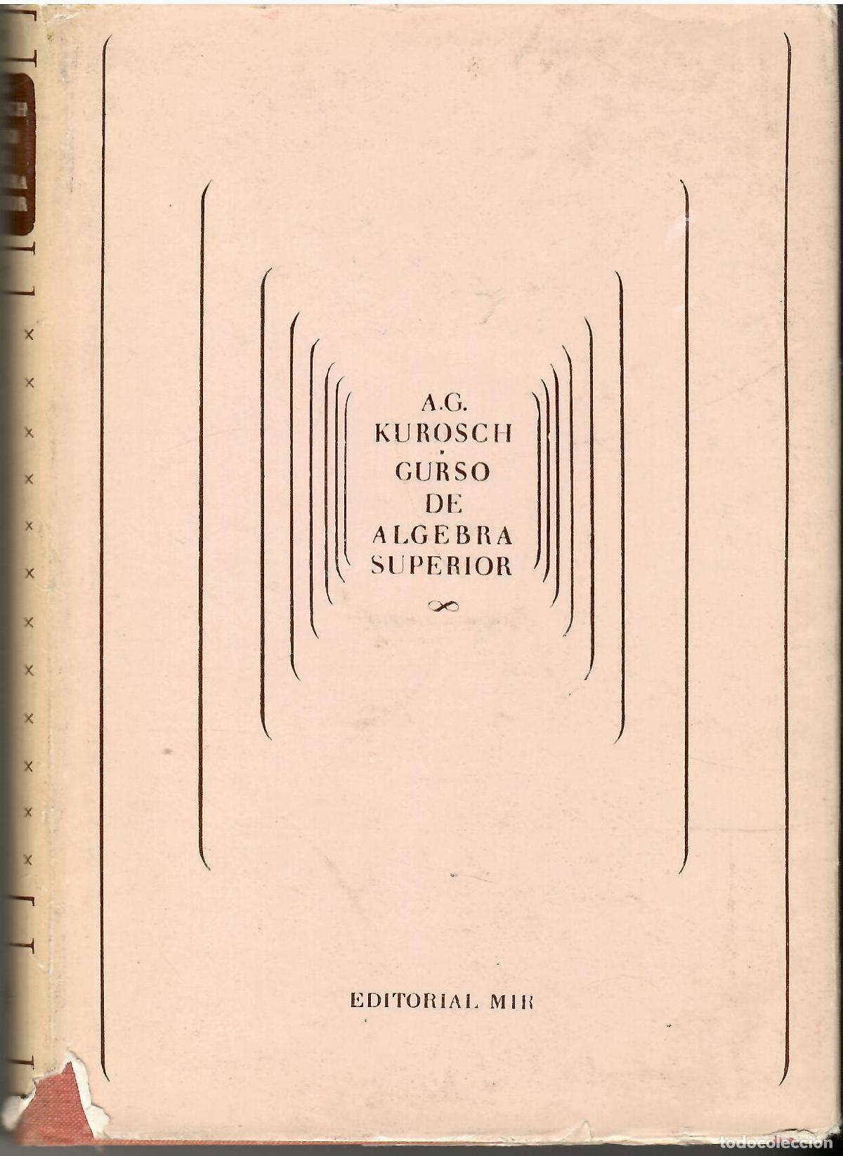 B&uuml;cher: Curso de &Aacute;lgebra Superior. - A.G. Kurosch.