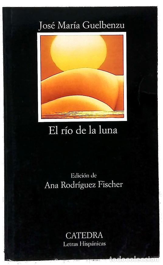 B&uuml;cher: El r&iacute;o de la luna - Guelbenzu, Jos&eacute; Mar&iacute;a; Rodr&iacute;guez Fischer, Ana