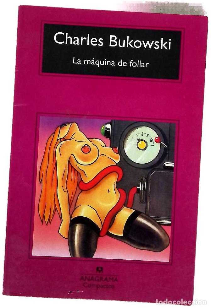 Libros: La m&aacute;quina de follar - Bukowski, Charles; &Aacute;lvarez Fl&oacute;rez, Jos&eacute; Manuel; P&eacute;rez, &Aacute;ngela