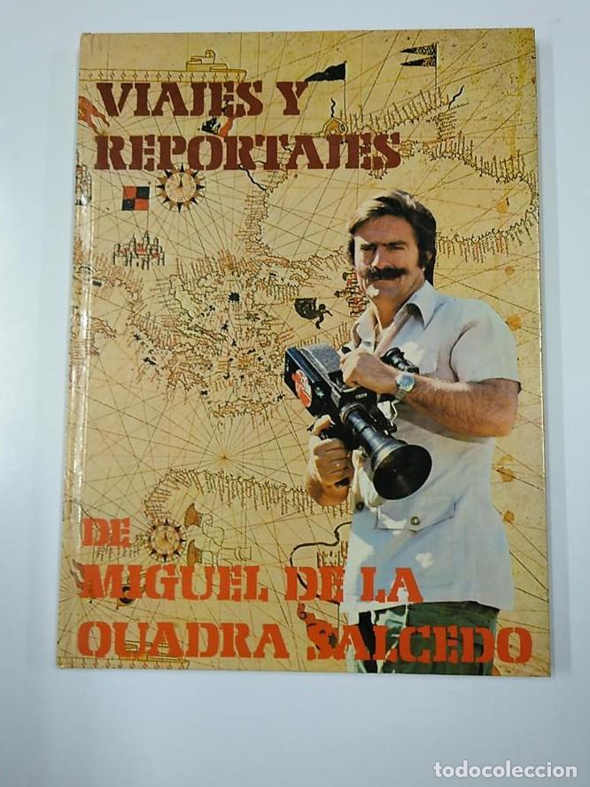 Libros: VIAJES Y REPORTAJES MIGUEL DE LA QUADRA SALCEDO. TDK356 -