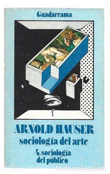 B&uuml;cher: SOCIOLOGIA DEL ARTE 4: SOCIOLOGIA DEL PUBLICO - HAUSER, ARNOLD