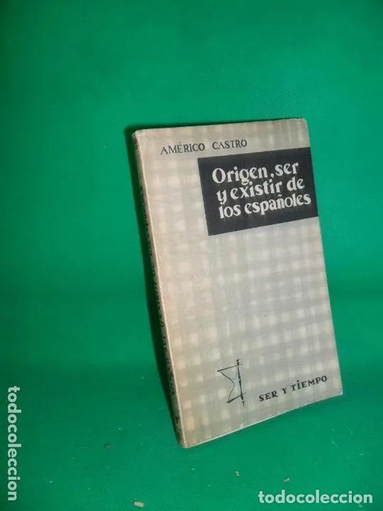 books: Origen, ser y existir de los espa&ntilde;oles, Am&eacute;rico Castro, ed. Taurus - Am&eacute;rico Castro