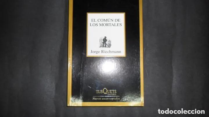 B&uuml;cher: El com&uacute;n de los mortales, Jorge Riechmann, ed. Tusquets - Jorge Riechmann