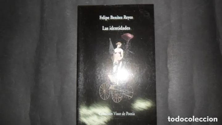 Libros: Las identidades, Felipe Ben&iacute;tez Reyes, ed. Visor de Poes&iacute;a - Felipe Ben&iacute;tez Reyes