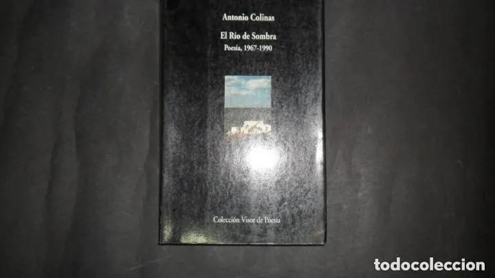 B&uuml;cher: El R&iacute;o de la Sombra, Poes&iacute;a (1967-1990), Antonio Colinas, ed. Visor de Poes&iacute;a - Antonio Colinas