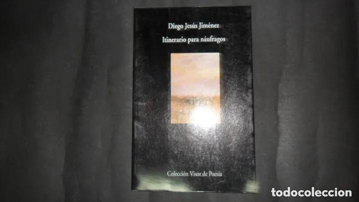 books: Itinerario para n&aacute;ufragos, Diego Jes&uacute;s Jim&eacute;nez, ed. Visor - Diego Jes&uacute;s Jim&eacute;nez