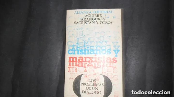 Livres: Cristianos y marxistas, Aguirre, Aranguren, Sacrist&aacute;n y otros, ed. Alianza editorial - Aguirre, Aran