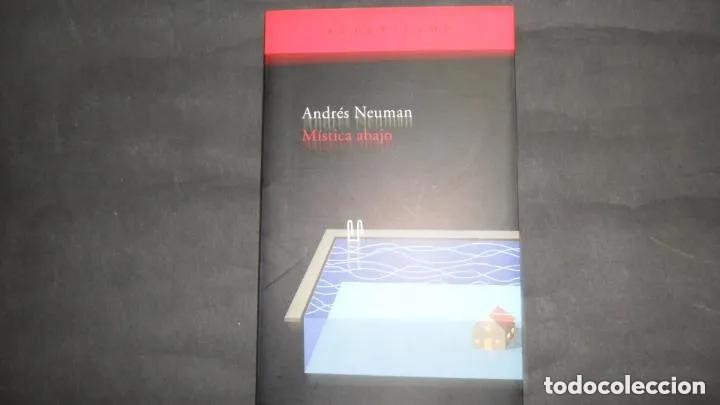 Libri di seconda mano: M&iacute;stica abajo, Andr&eacute;s Neuman, ed. Acantilado - Andr&eacute;s Neuman