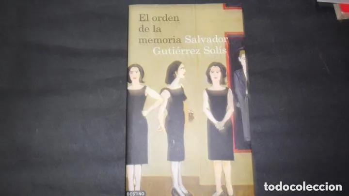 Libri di seconda mano: El orden de la memoria, Salvador Guti&eacute;rrez Sol&iacute;s, ed. Destino - Salvador Guti&eacute;rrez Sol&iacute;s