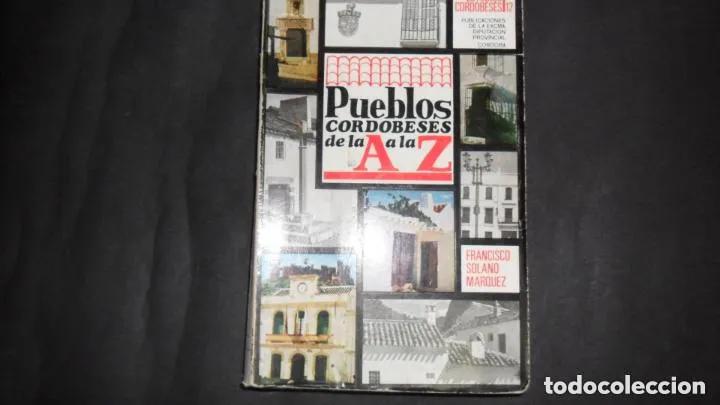 Libros: Pueblos cordobeses de la A a la Z, Francisco Solano M&aacute;rquez, ed. Diputaci&oacute;n provincial C&oacute;rdoba - Fra