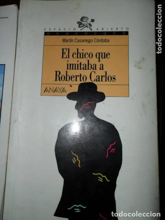 Libri di seconda mano: El chico que imitaba a Roberto Carlos, Mart&iacute;n Casariego C&oacute;rdoba, ed. Anaya - Mart&iacute;n Casariego
