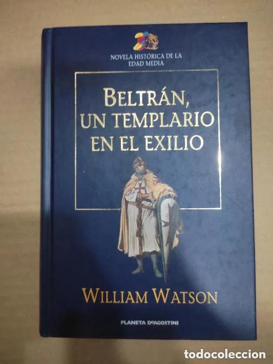 Libros: Beltr&aacute;n, un templario en el exilio, William Watson, ed. Planeta de Agostini - William Watson