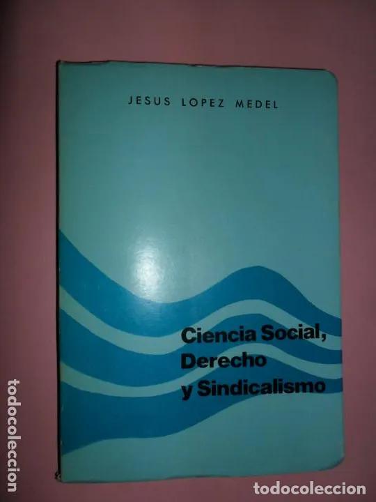 Libri di seconda mano: Ciencia social, Derecho y Sindicalismo, Jes&uacute;s L&oacute;pez Medel, Madrid, 1975 - Jes&uacute;s L&oacute;pez Medel