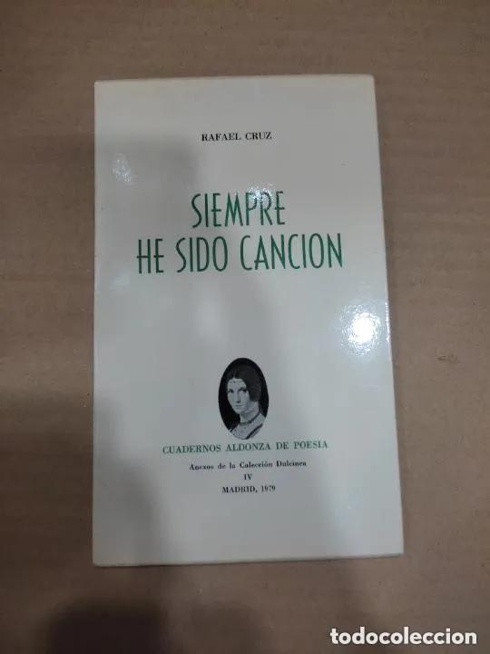 Libri di seconda mano: Siempre he sido canci&oacute;n, Rafael Cruz, ed. Cuadernos Aldonza - Rafael Cruz