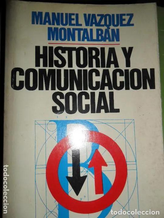 Libri di seconda mano: Historia y comunicaci&oacute;n social, Manuel V&aacute;zquez Montalb&aacute;n, ed. Bruguera - Manuel V&aacute;zquez Montalb&aacute;n