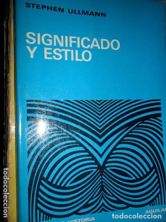 Libros: Significado y estilo, Stephen Ullmann, ed. Aguilar - Stephen Ullmann