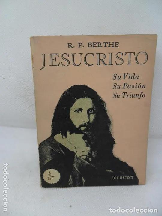 Libros: Jesucristo, Su vida, su pasi&oacute;n, su triunfo, R.P. Berthe, ed. Difusi&oacute;n - , R.P. Berthe