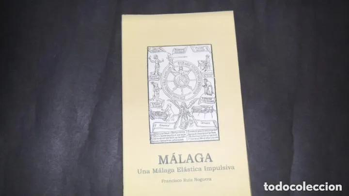 Libri di seconda mano: M&aacute;laga, Una M&aacute;laga el&aacute;stica impulsiva, Francisco Ruiz Noguera, ed. Diputaci&oacute;n de Huelva