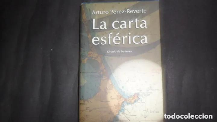 Livres: La carta esf&eacute;rica, Arturo P&eacute;rez Reverte, ed. C&iacute;rculo de lectores - Arturo P&eacute;rez Reverte
