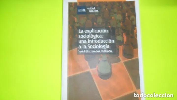 B&uuml;cher: La explicaci&oacute;n sociol&oacute;gica: una introducci&oacute;n a la sociolog&iacute;a, Jos&eacute; F&eacute;lix Tezanos, ed. UNED
