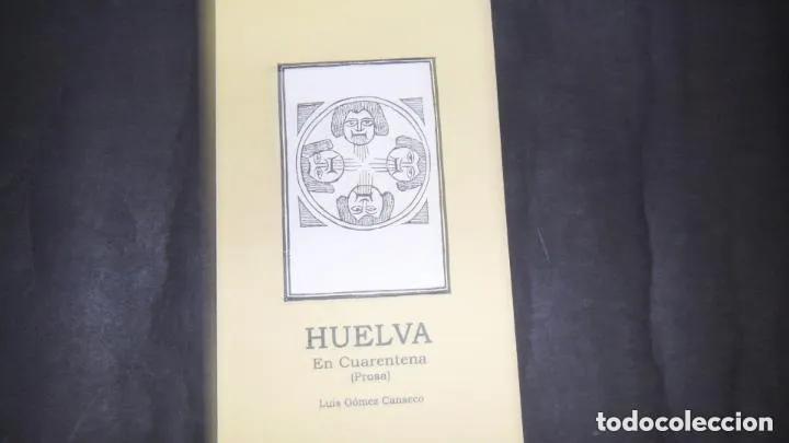Livres: Huelva, En cuarentena, Luis G&oacute;mez Canseco, ed. Diputaci&oacute;n de Huelva - Hip&oacute;lito G. Navarro, Carlos He