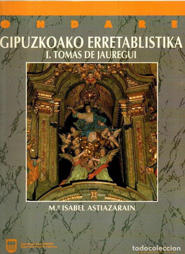 books: Gipuzkoako erretablistica. I. Tomas de Jauregui - Astiazarain Achabal, Mar&iacute;a Isabel