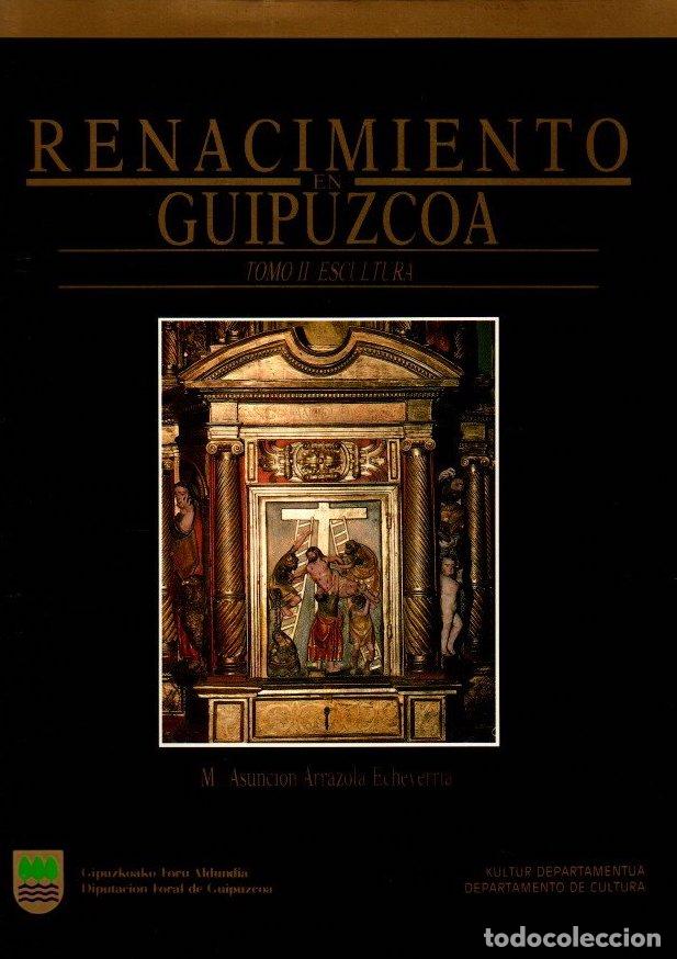 Libros: Renacimiento en Guipuzcoa. Tomo II. Escultura - Arrazola Echeverr&iacute;a, M.&ordf; Asunci&oacute;n