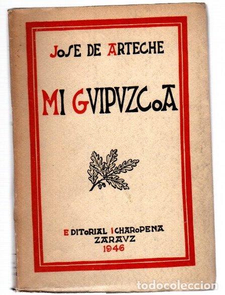 Libros: Mi Guip&uacute;zcoa (evocaciones y lecturas) - Arteche, Jos&eacute; de