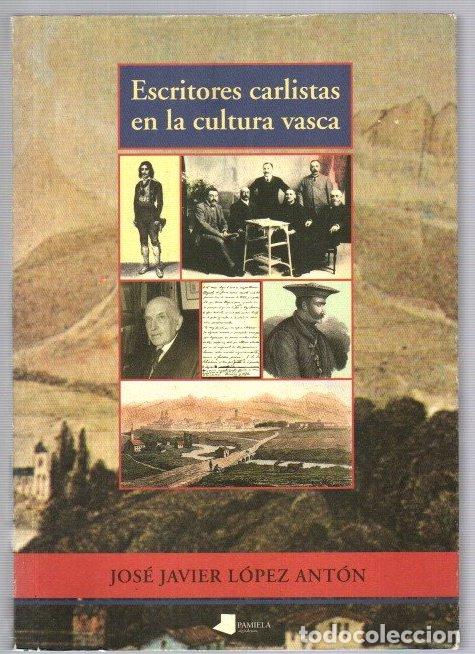 Libros: Escritores carlistas en la cultura vasca - L&oacute;pez Ant&oacute;n, Jos&eacute; Javier