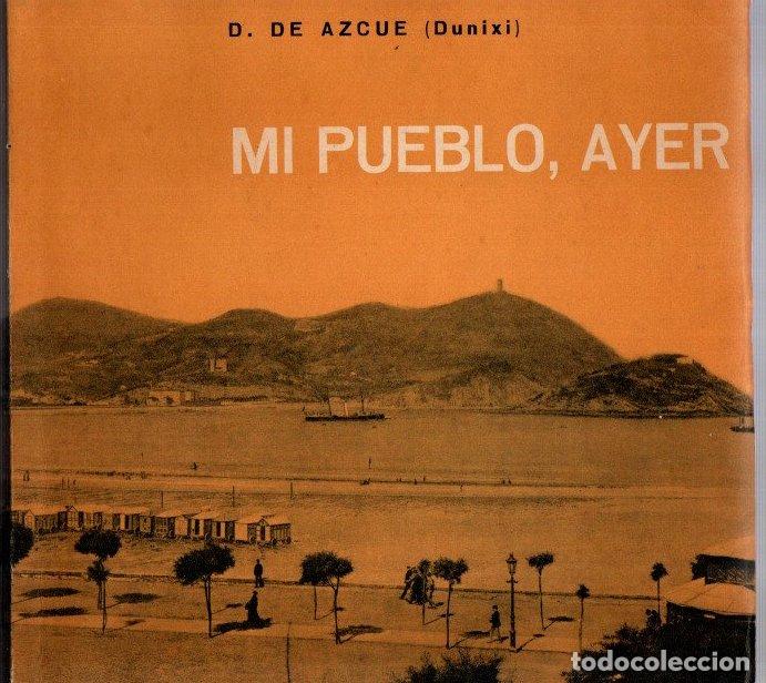 Libros: Mi pueblo, ayer (croquis donostiarras) - Azcue, D. de (Dunixi)