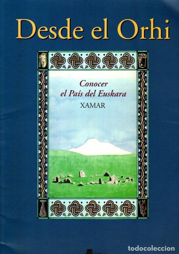 Libros: Desde el Orhi. Conocer el pa&iacute;s del euskara - Etxegoien, Juan Carlos
