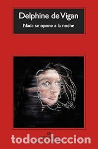 Libros: Nada se opone a la noche - Delphine de Vigan - Foto 1