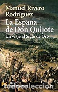 Libros: La Espa&ntilde;a de Don Quijote: Un viaje al Siglo de Oro - RIVERO RODR&Iacute;GUEZ, Manuel