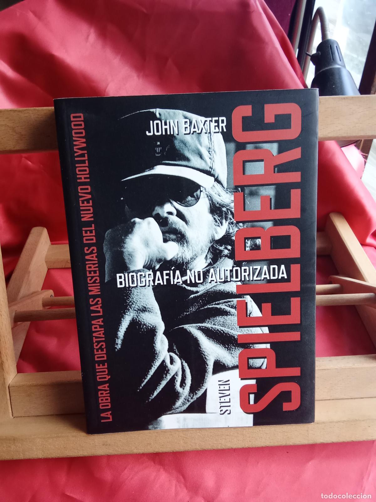 Libros: John Baxter, biograf&iacute;a no autorizada. Steven Spielberg L.9309-983