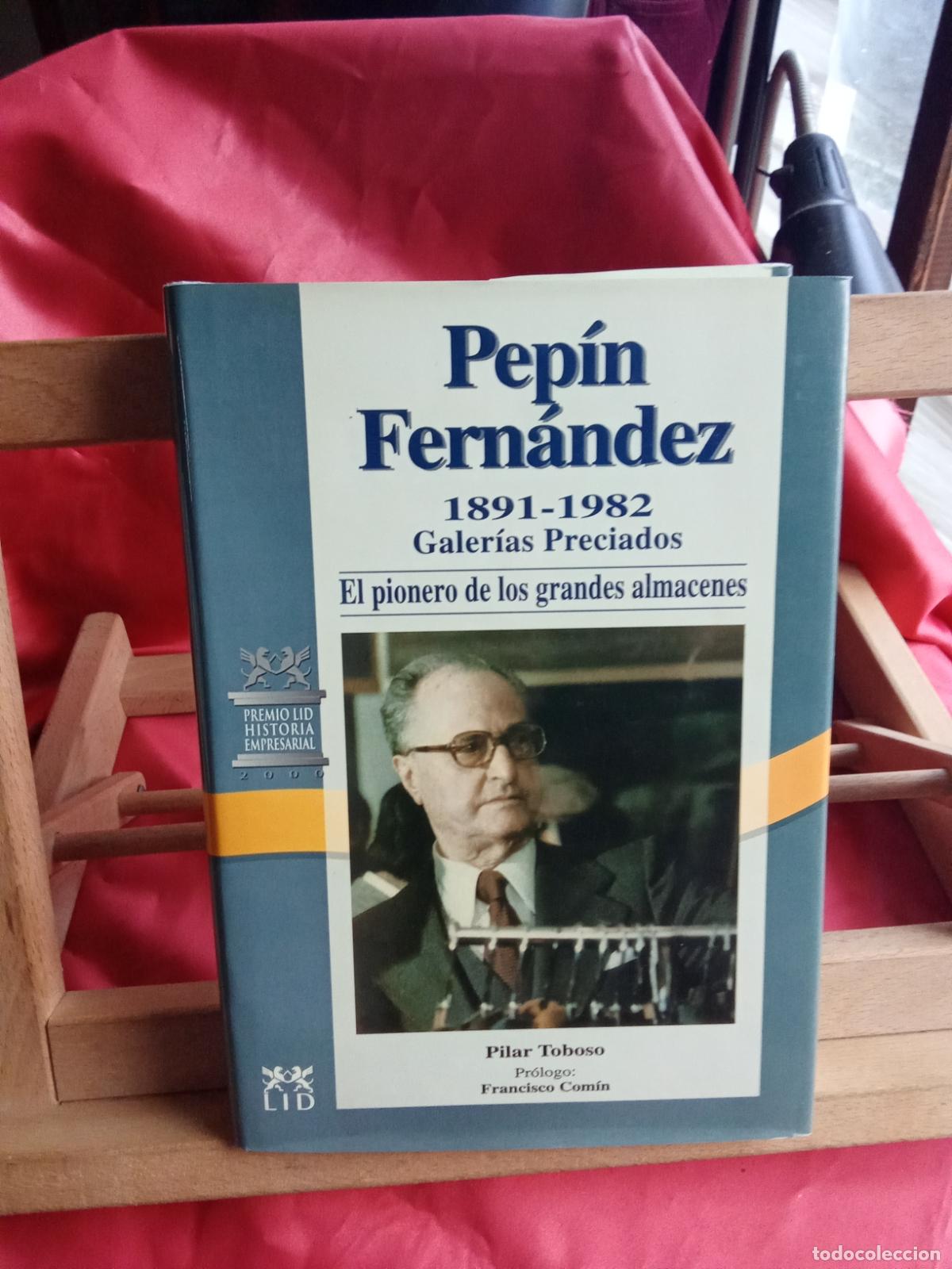 books: El pionero de los grandes almacenes. Pep&aacute;n Fern&aacute;ndez 1891-1982 L.9309-985