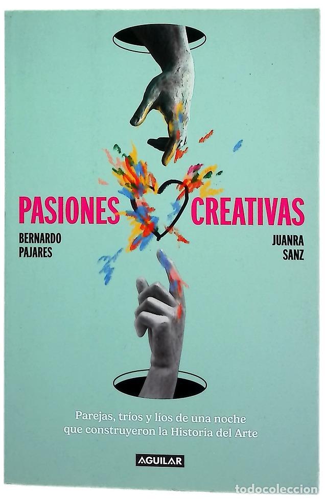 books: Pasiones creativas : parejas, tr&iacute;os y l&iacute;os de una noche que construyeron la historia del arte