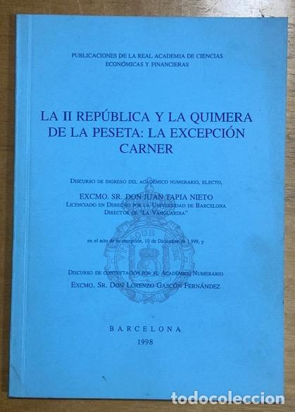 Livres: LA II REPUBLICA Y LA QUIMERA DE LA PESETA: LA EXCEPCCION CARNER. Discurso. Contestaci&oacute;n de D. L... -
