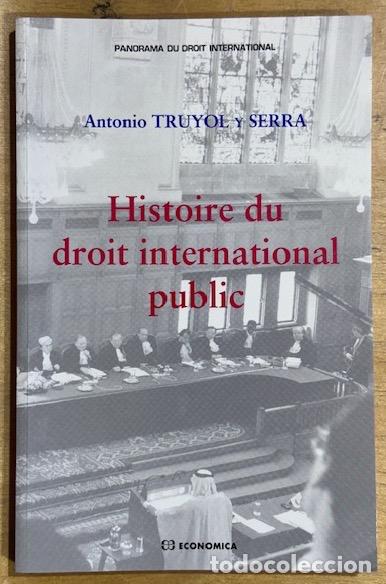 Livres: HISTOIRE DU DROIT INTERNATIONAL PUBLIC - TRUYOL Y SERRA, Antonio